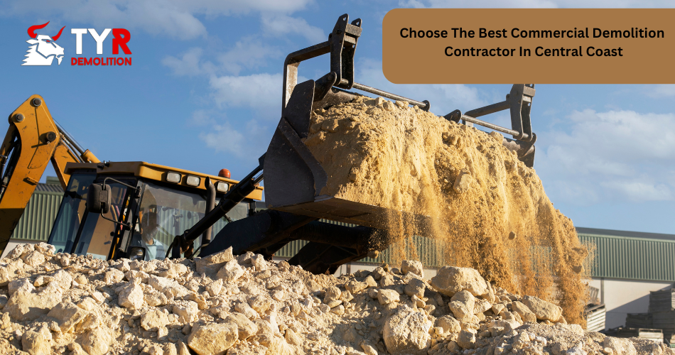 How To Choose The Best Commercial Demolition Contractor In Central Coast