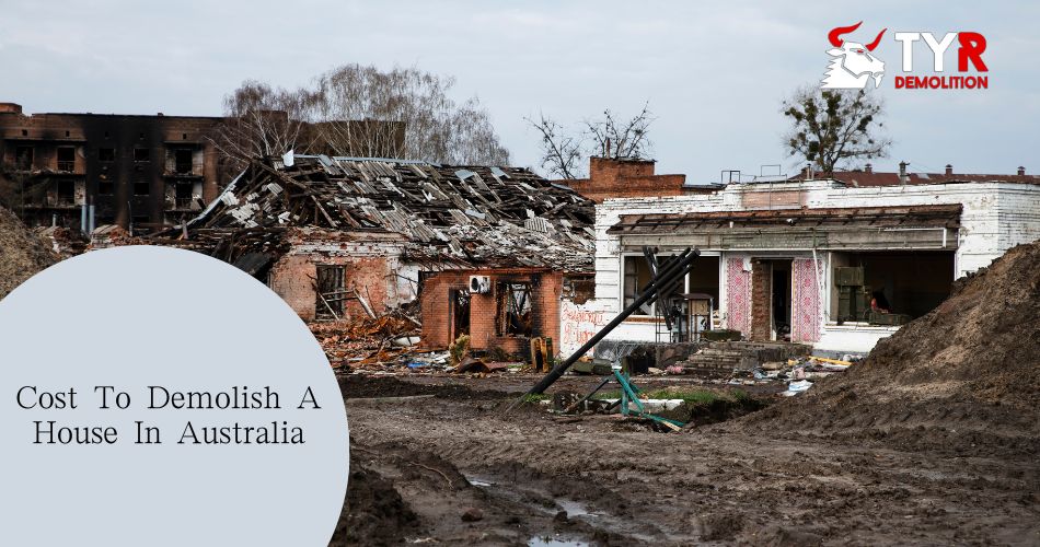 How Much Does It Cost To Demolish A House In Australia?