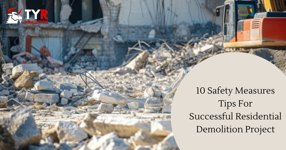 10 Safety Measures Tips For Successful Residential Demolition Project