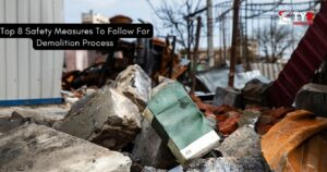 Top 8 Safety Measures To Follow For Demolition Process