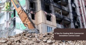 6 Tips For Dealing With Commercial Demolition Central Coast