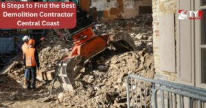 6 Steps to Find the Best Demolition Contractor Central Coast