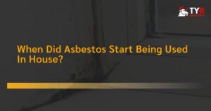 When Did Asbestos Start Being Used In House?