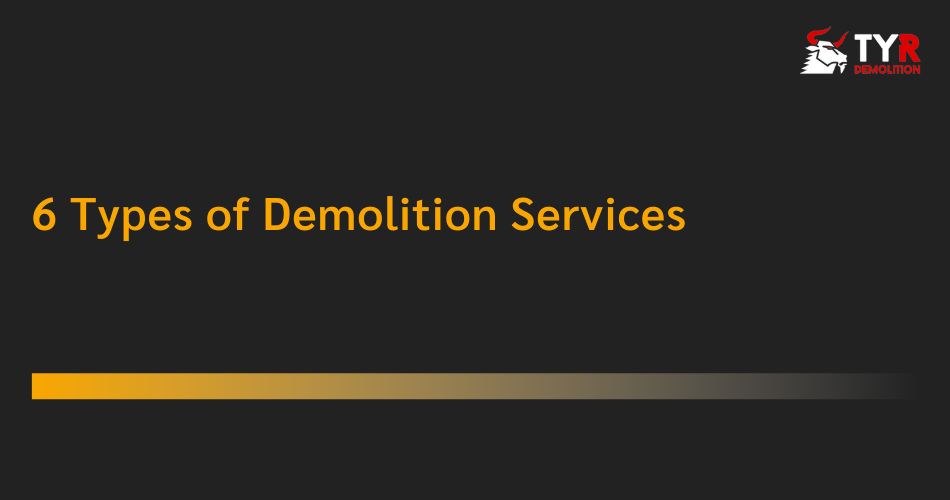 6 Types of Demolition Services